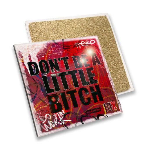 10x art coaster dont be a little 782x1000 c96643ac 733d 4b1c 899e e624424d5e3e