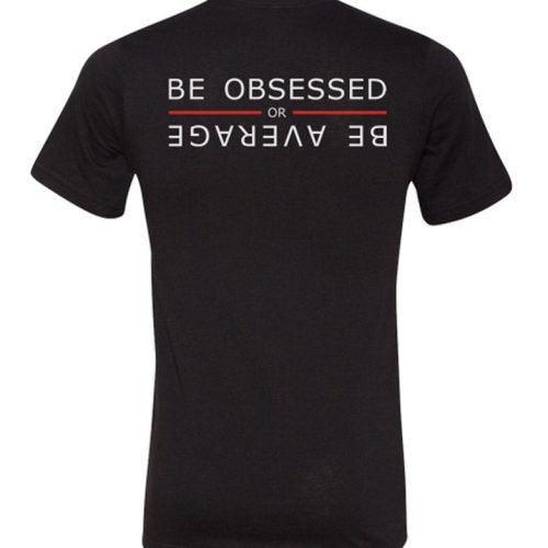 Be Obsessed 10X T shirt black 03